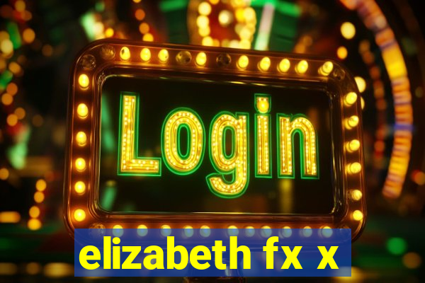 elizabeth fx x